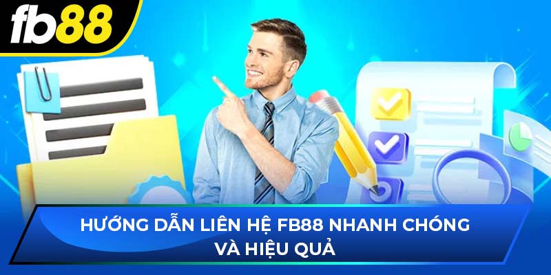 Hướng dẫn liên hệ fb88 nhanh chóng và hiệu quả