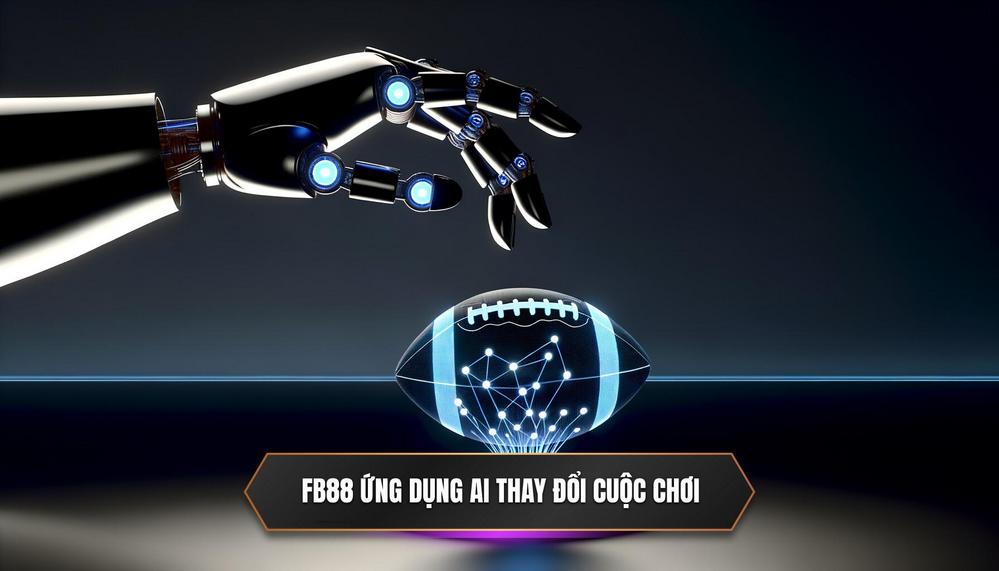 FB88 Tiên Phong Ứng Dụng AI - Thay Đổi Cuộc Chơi Như Thế Nào